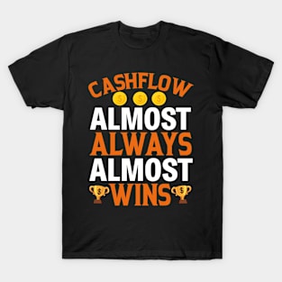 Cashflow Almost Always Almost Wins T-Shirt